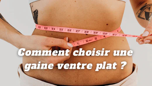 Comment choisir une gaine ventre plat ?