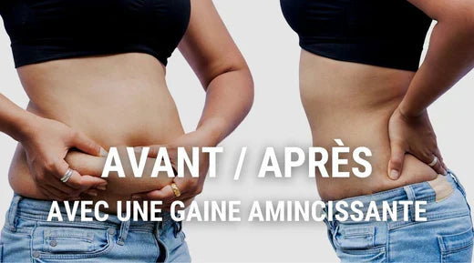 Gaine amincissante : avant après