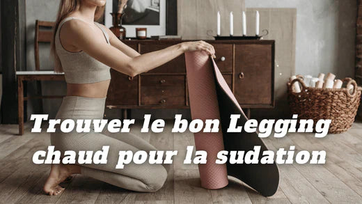 Comment trouver le bon legging chaud femme hiver pour la sudation hivernale