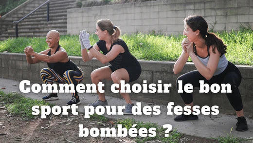 Comment choisir le bon sport pour des fesses bombées ?